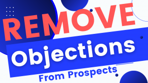 Remove Objections From Prospects