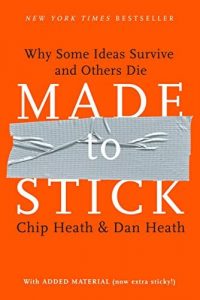 Made to Stick By Chip and Dan Heath